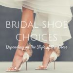 Bridal Shoe Choices Depending on the Style of the Dress