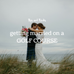 Tips and Tricks for Getting Married on a Golf Course